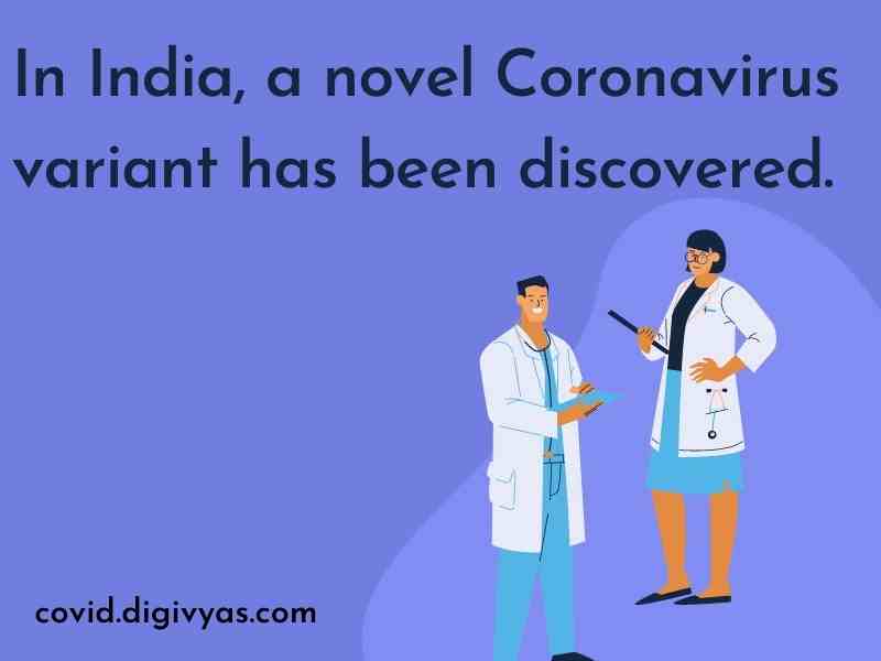 In India, a novel Coronavirus variant has been discovered.