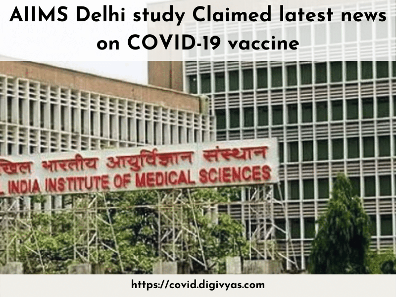 AIIMS Delhi study Claimed latest news on COVID-19 vaccine